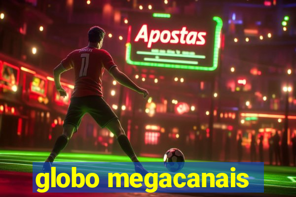 globo megacanais